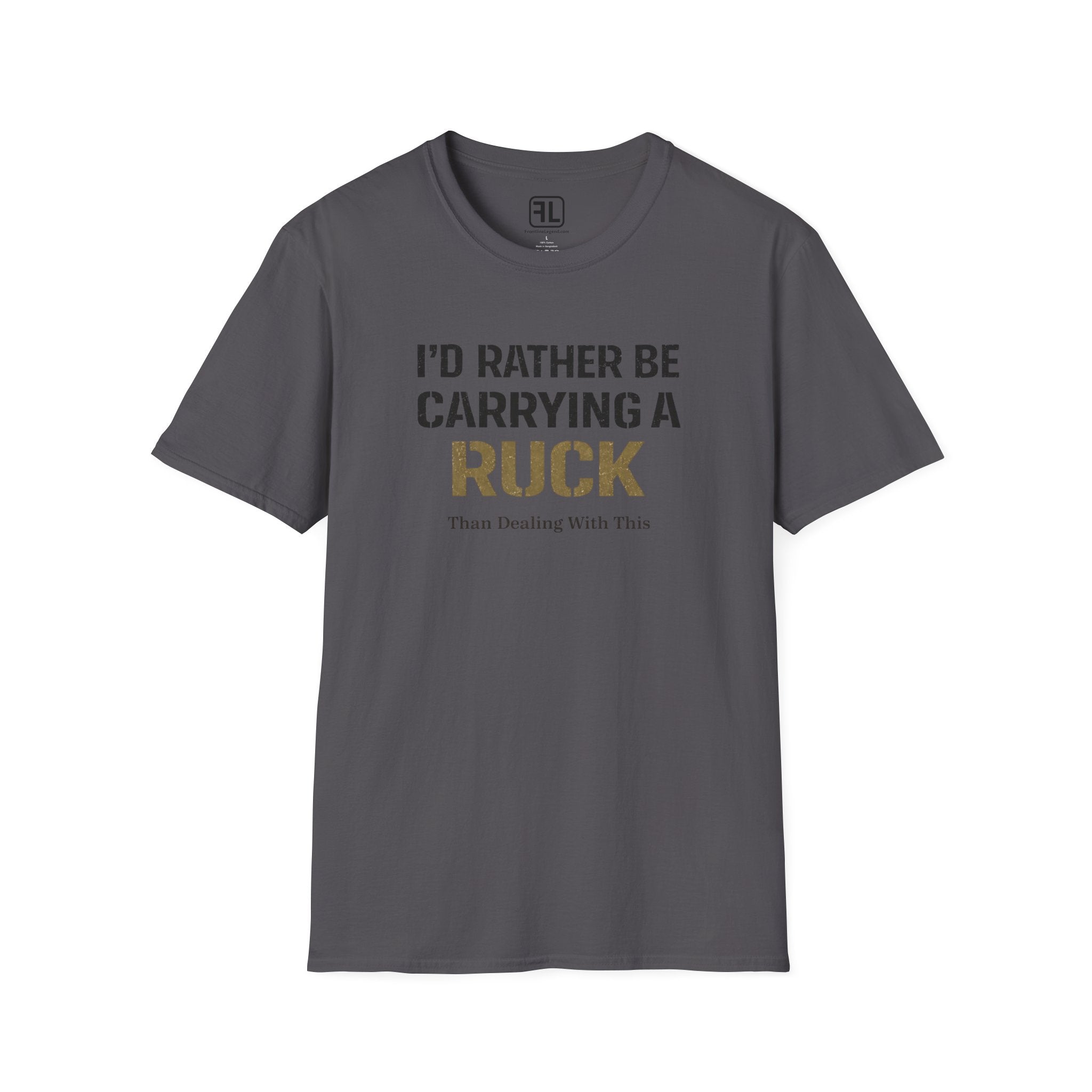 I'd Rather Be Carrying A Ruck Than Dealing With This T-Shirt