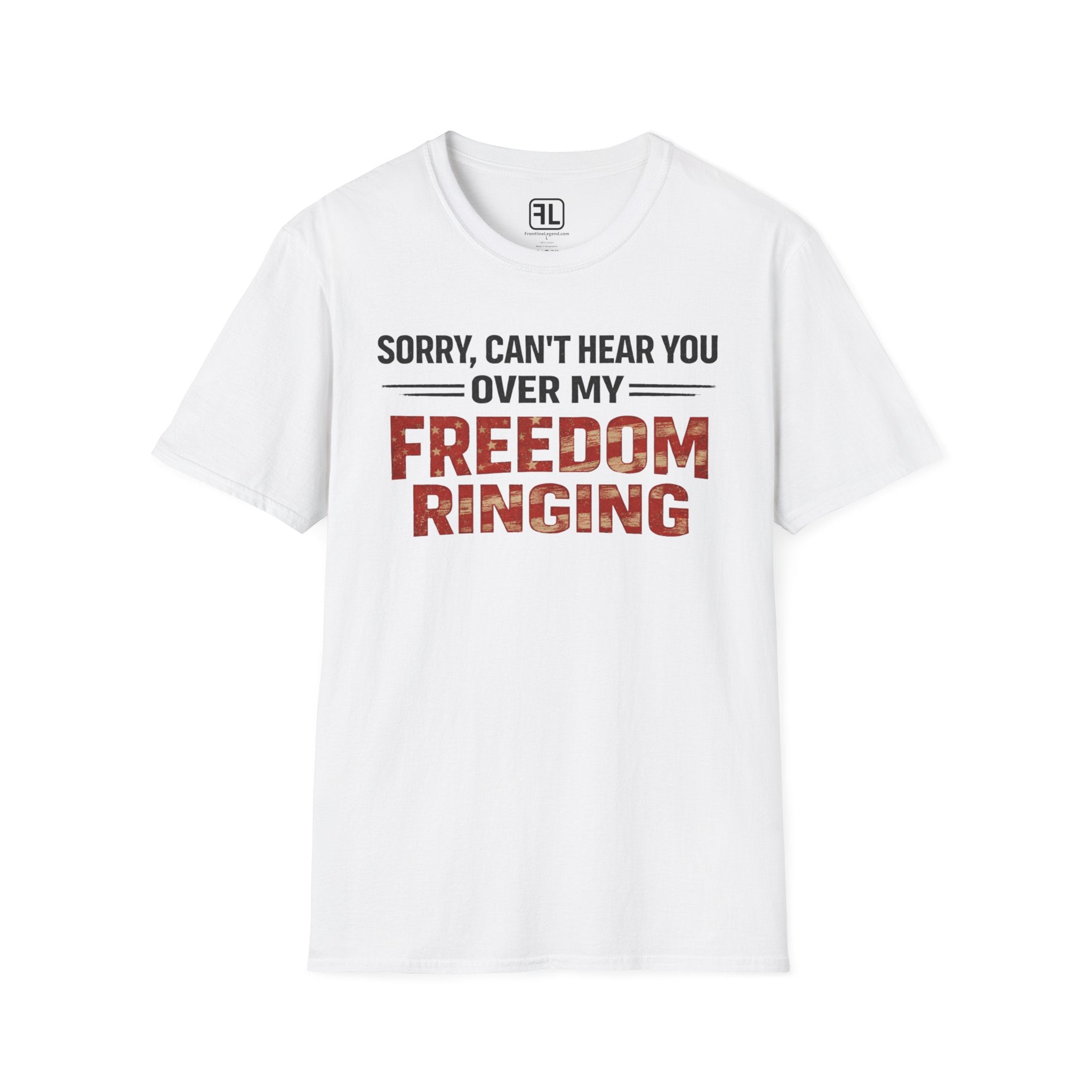 Can't Hear You over My Freedom Ringing T-Shirt