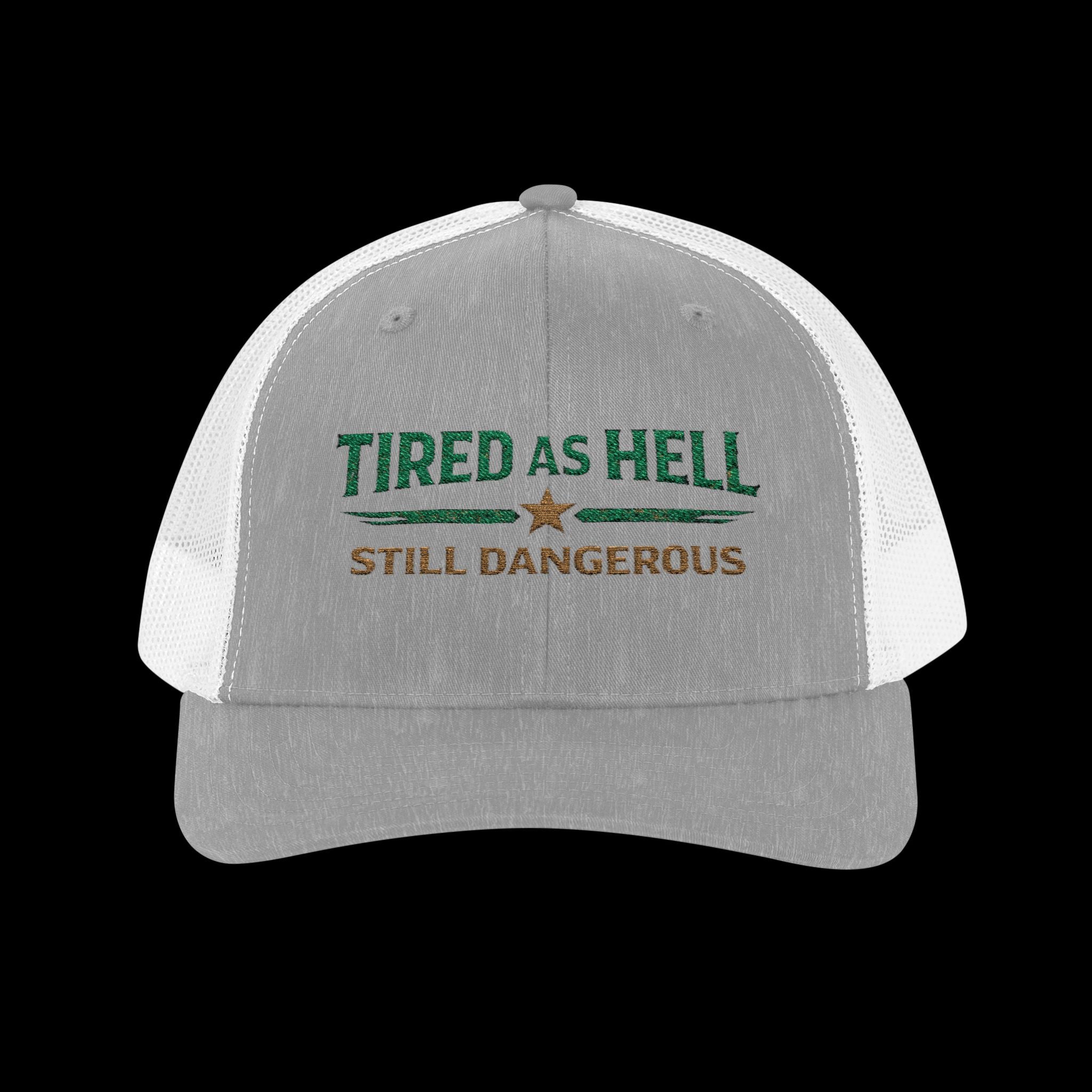 Embroidered Tired As Hell Still Dangerous Snapback Trucker Cap