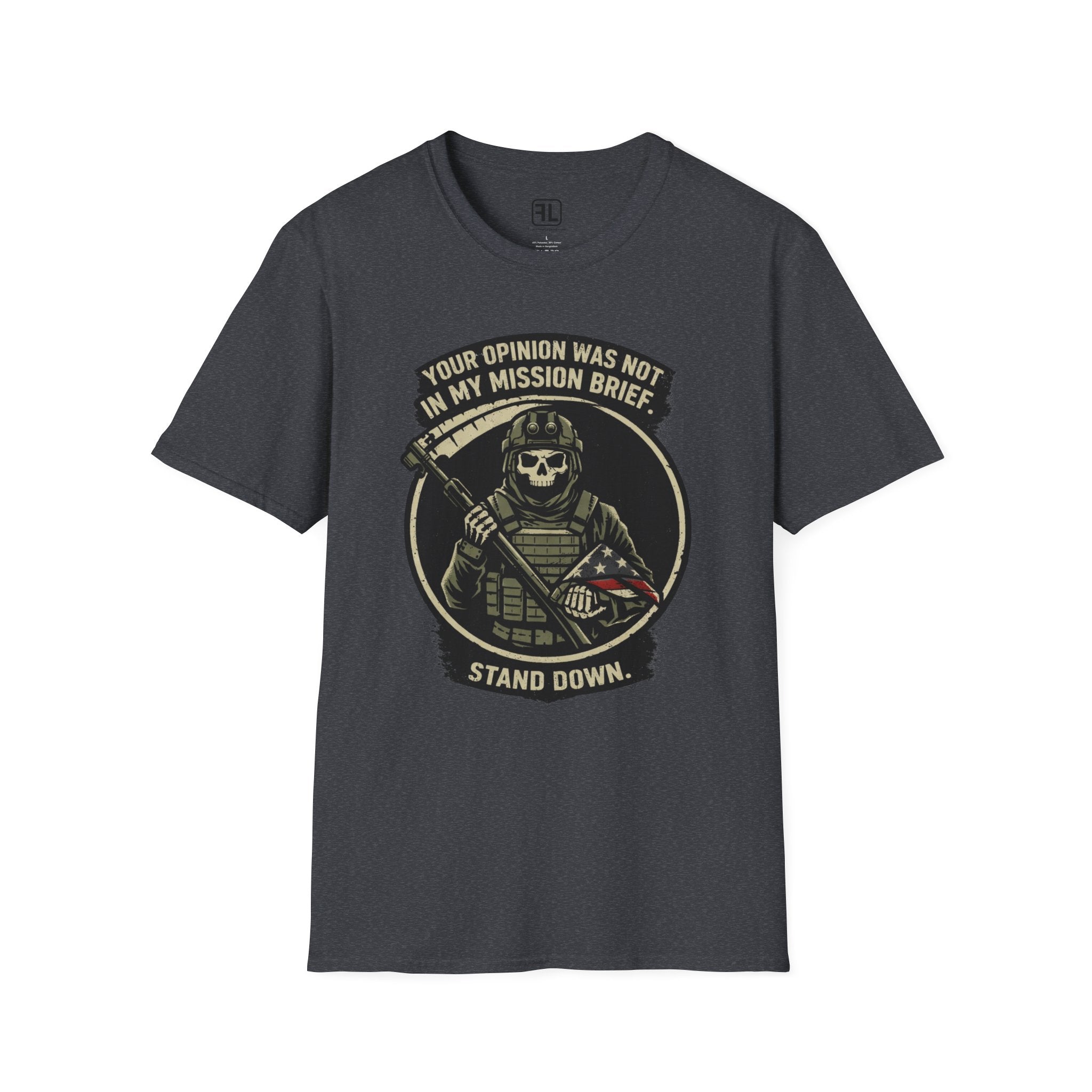 Your Opinion Was Not In My Mission Brief Stand Down T-shirt