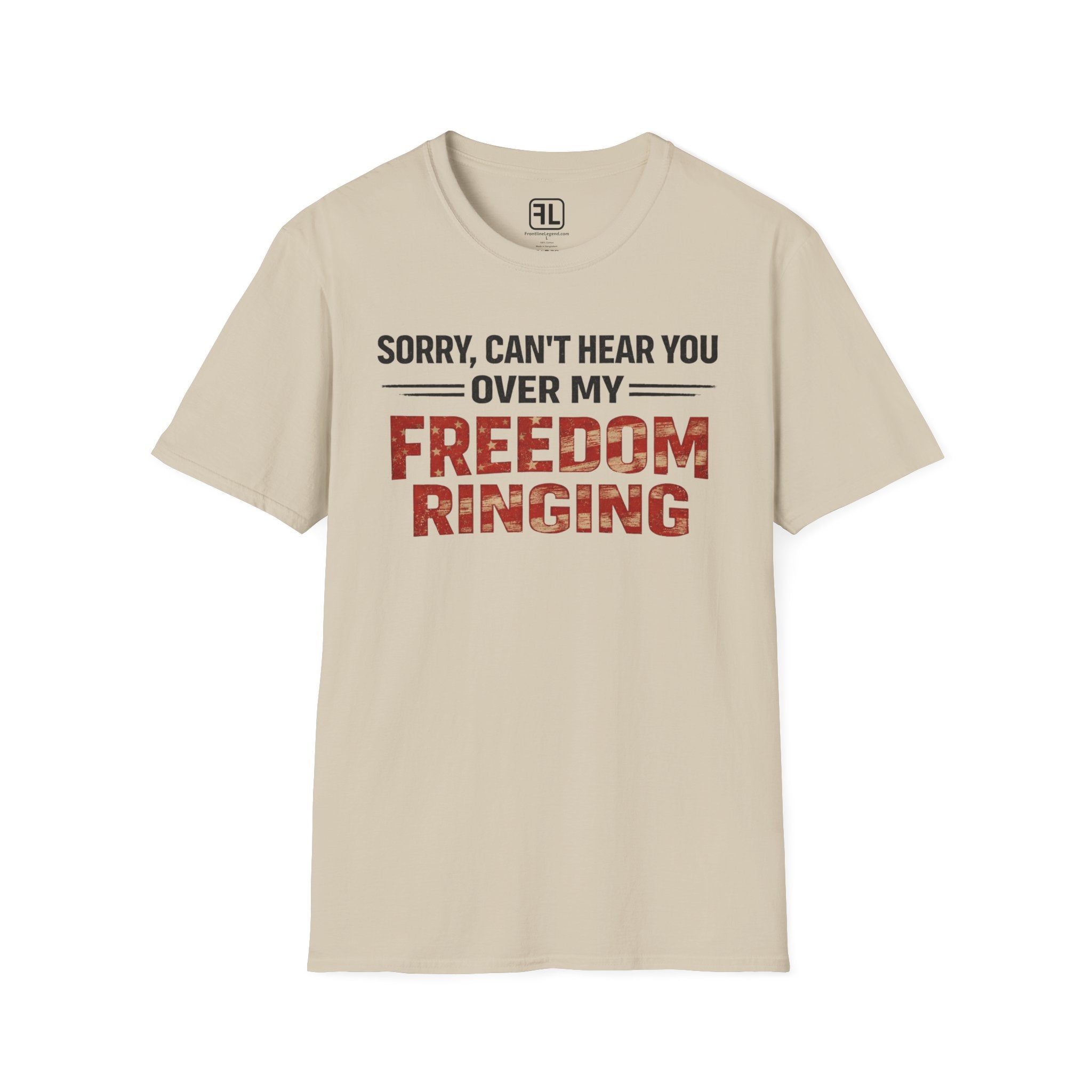 Can't Hear You over My Freedom Ringing T-Shirt