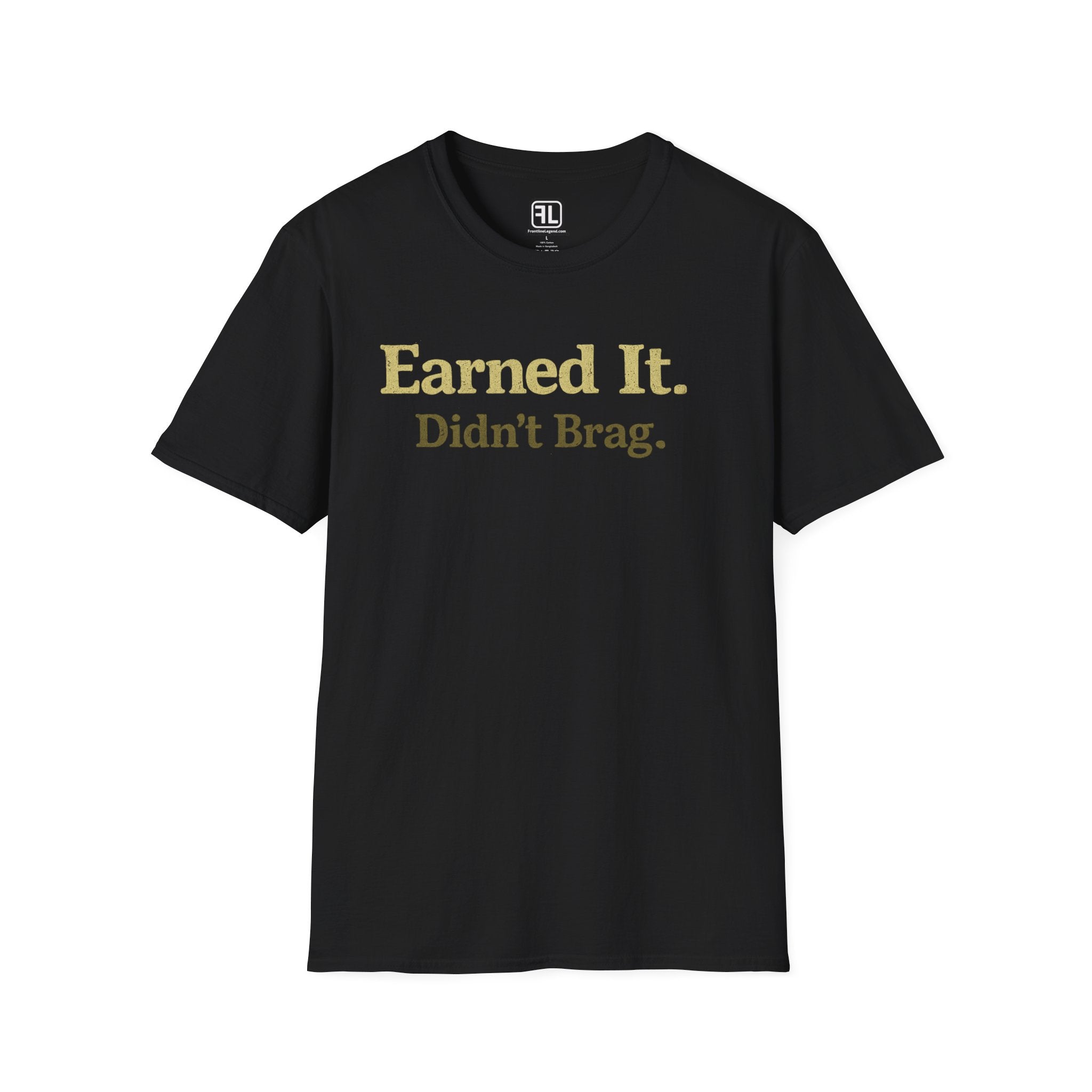 Earned It Didn't Brag T-Shirt