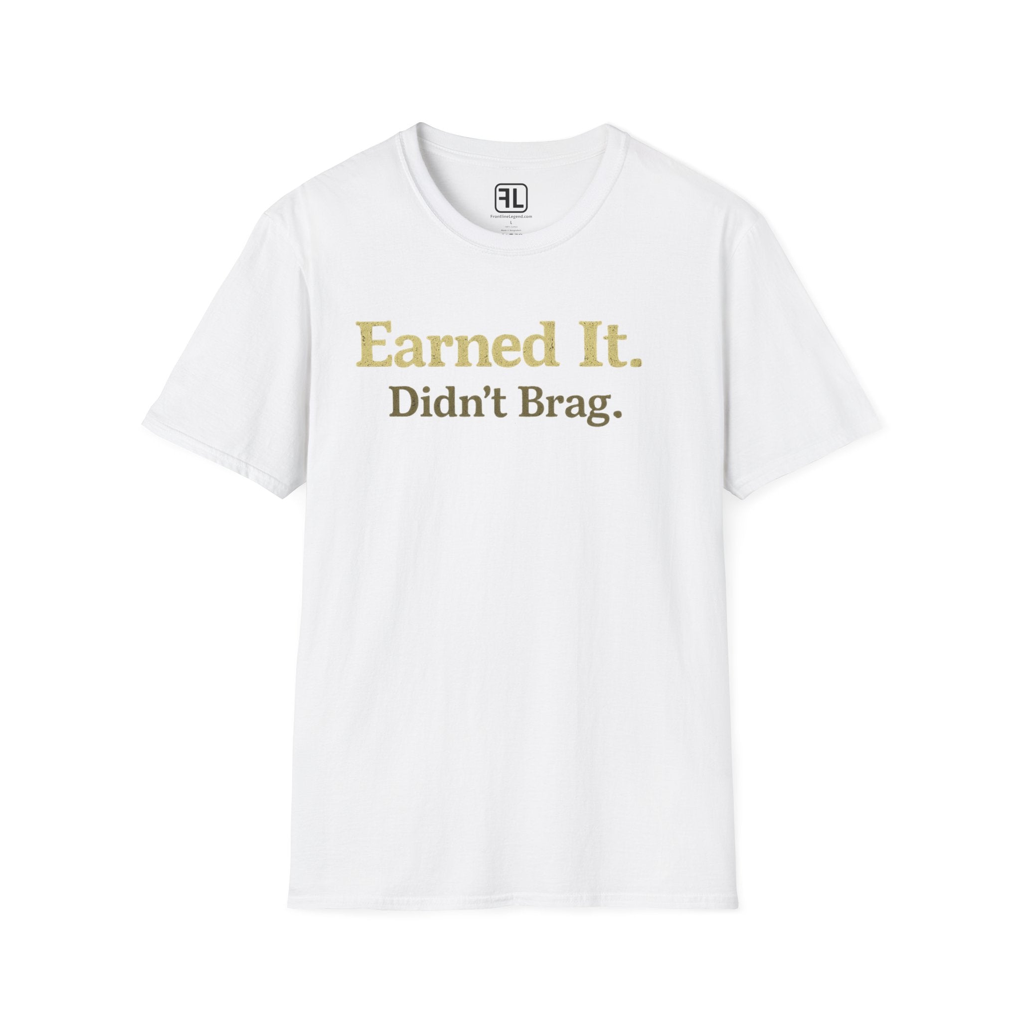Earned It Didn't Brag T-Shirt