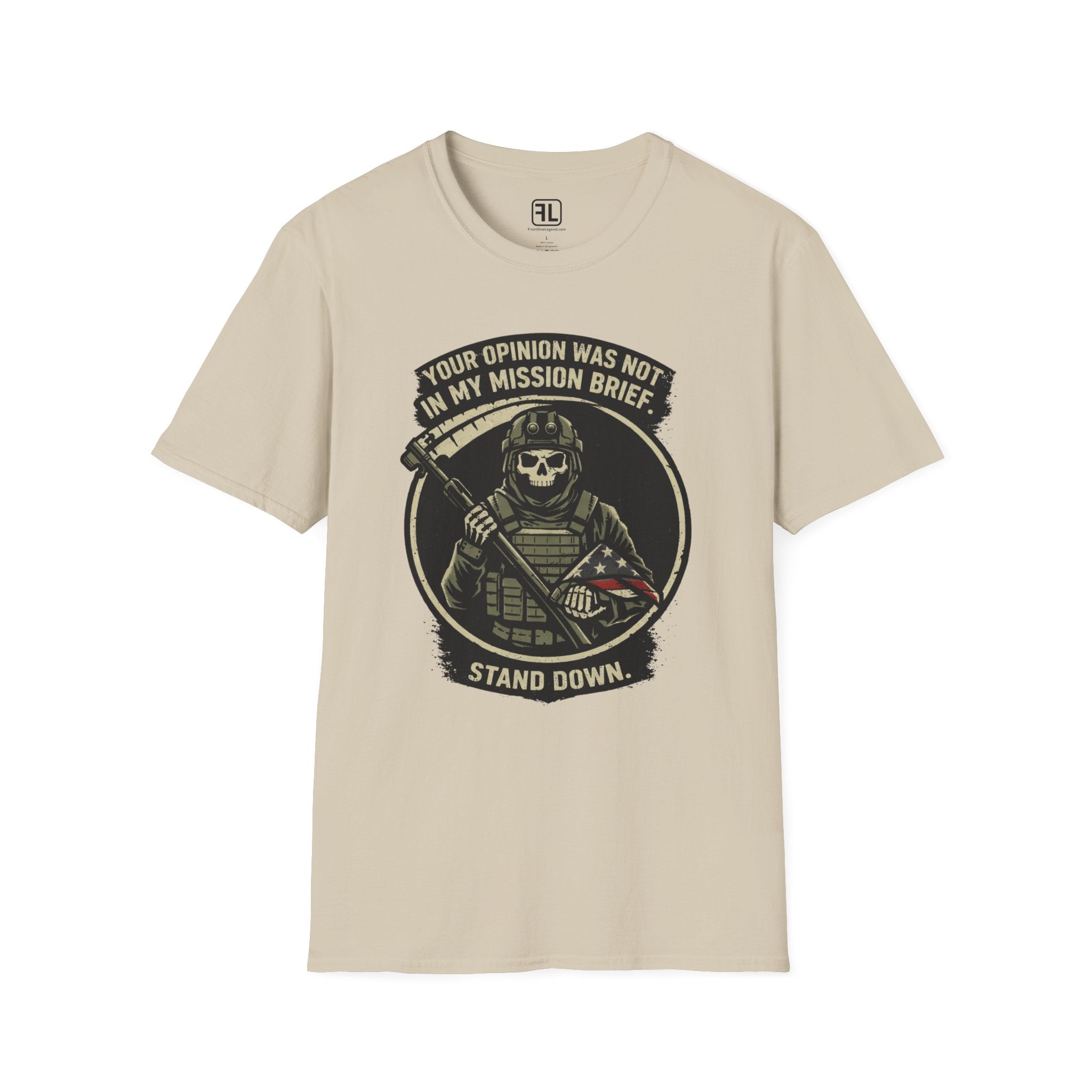 Your Opinion Was Not In My Mission Brief Stand Down T-shirt