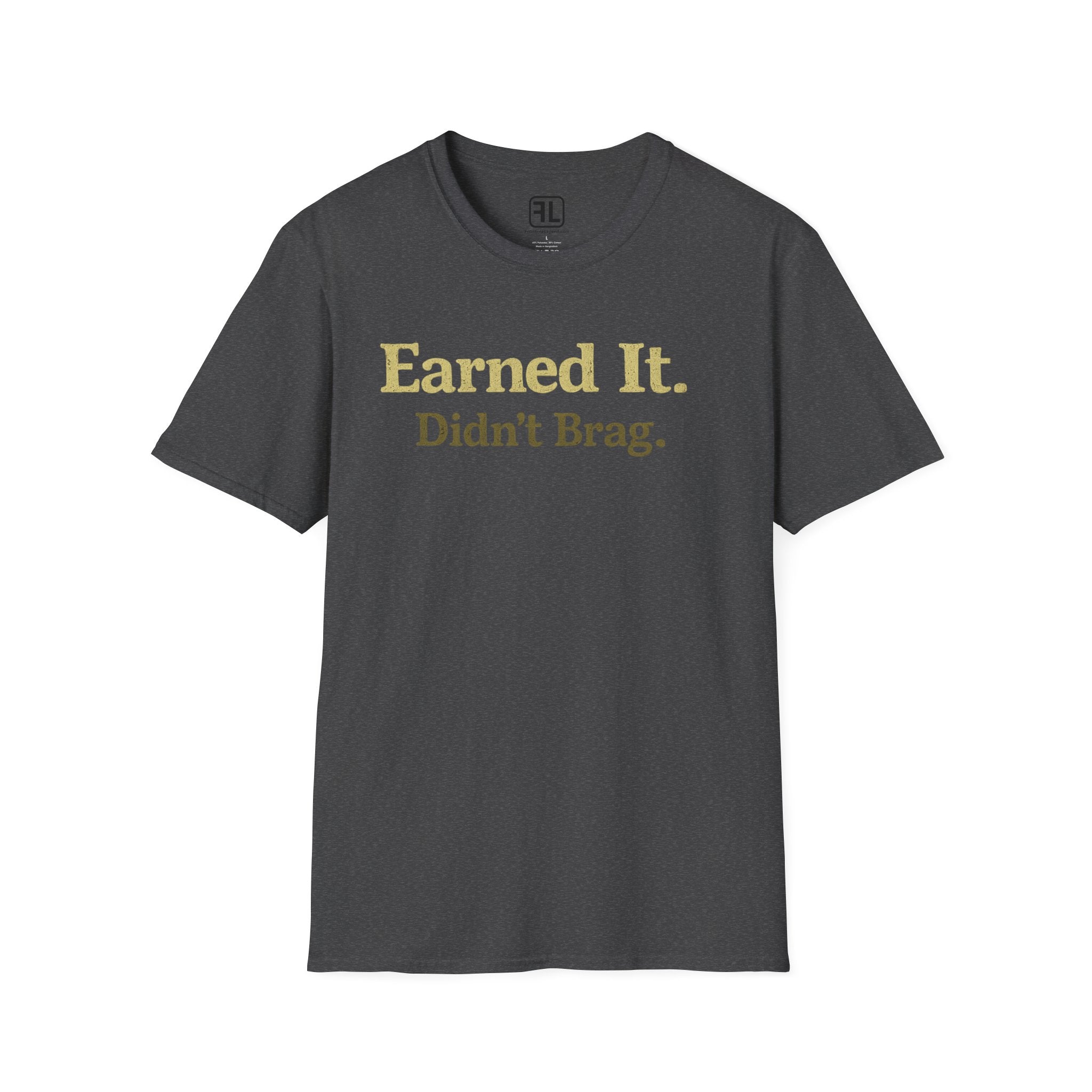 Earned It Didn't Brag T-Shirt