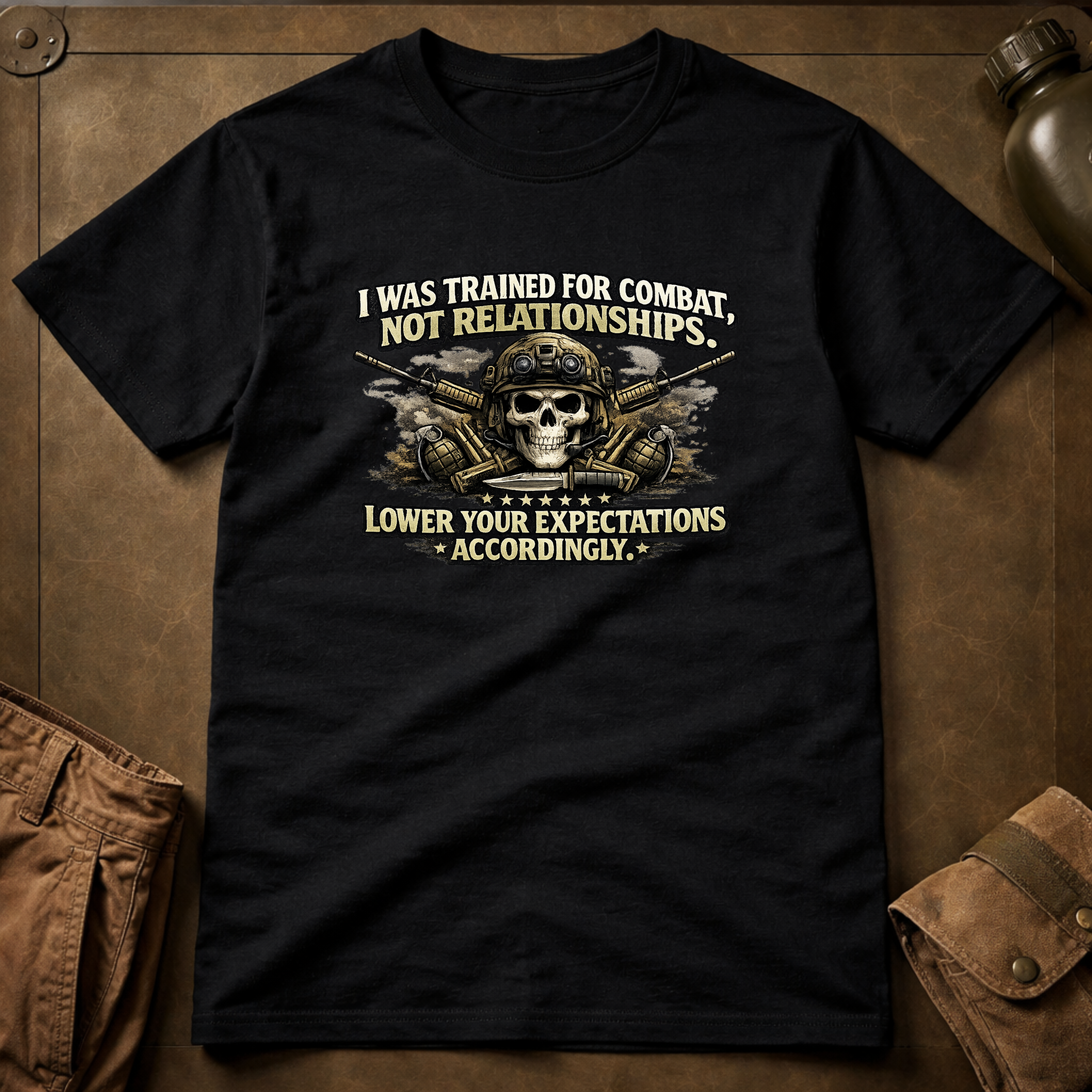 Trained For Combat Not Relationships, Lower Your Expectations T-Shirt