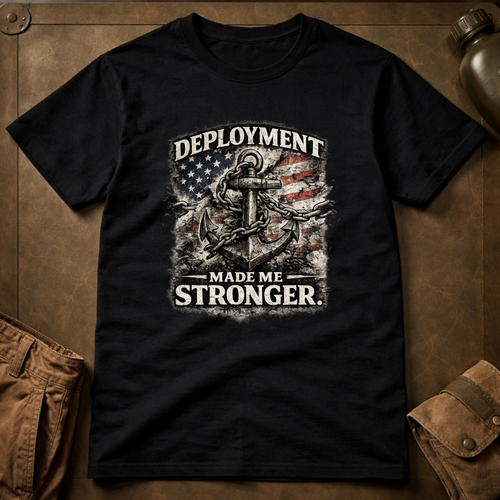 Deployment Made Me Stronger T-Shirt