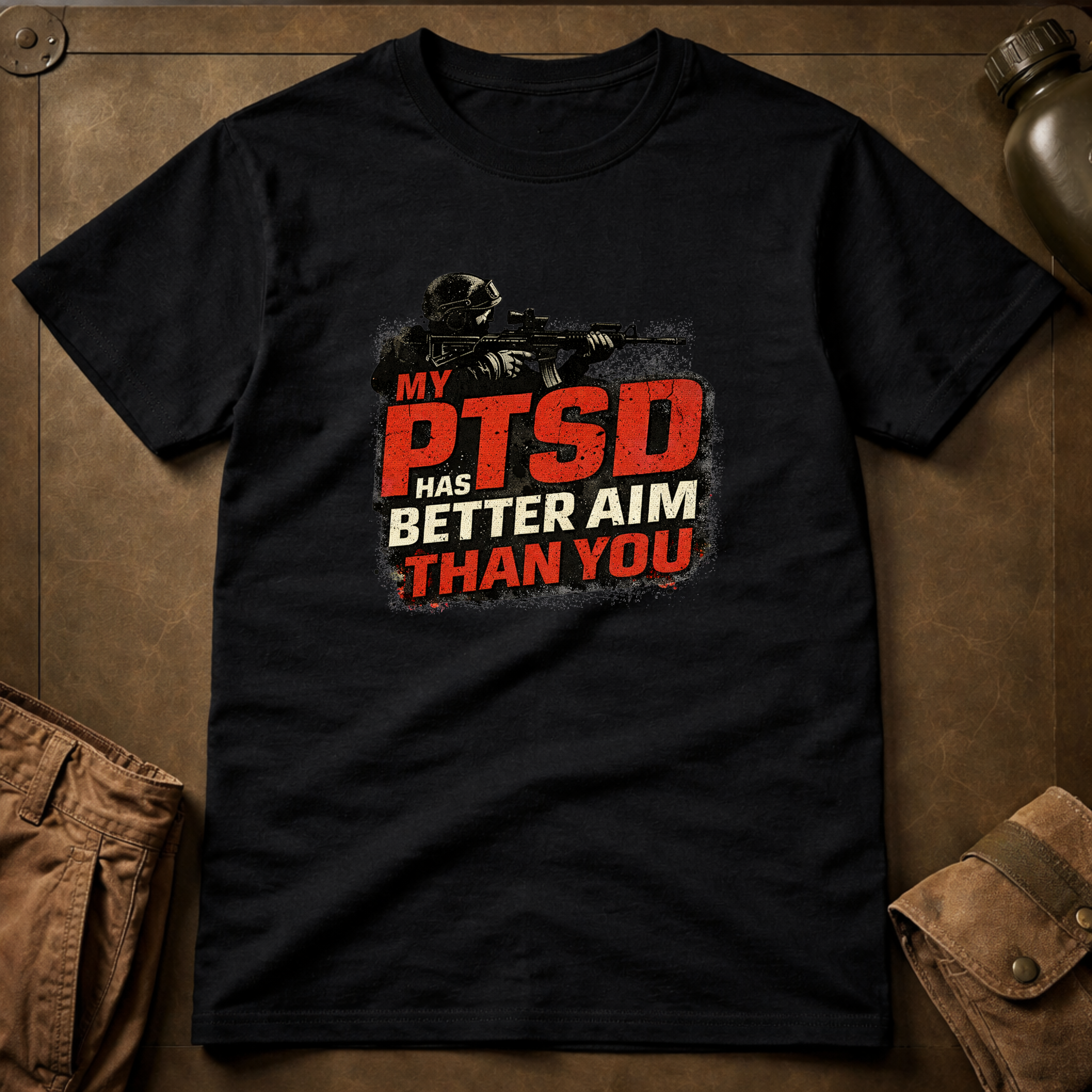 My PTSD Has Better Aim Than You T-Shirt