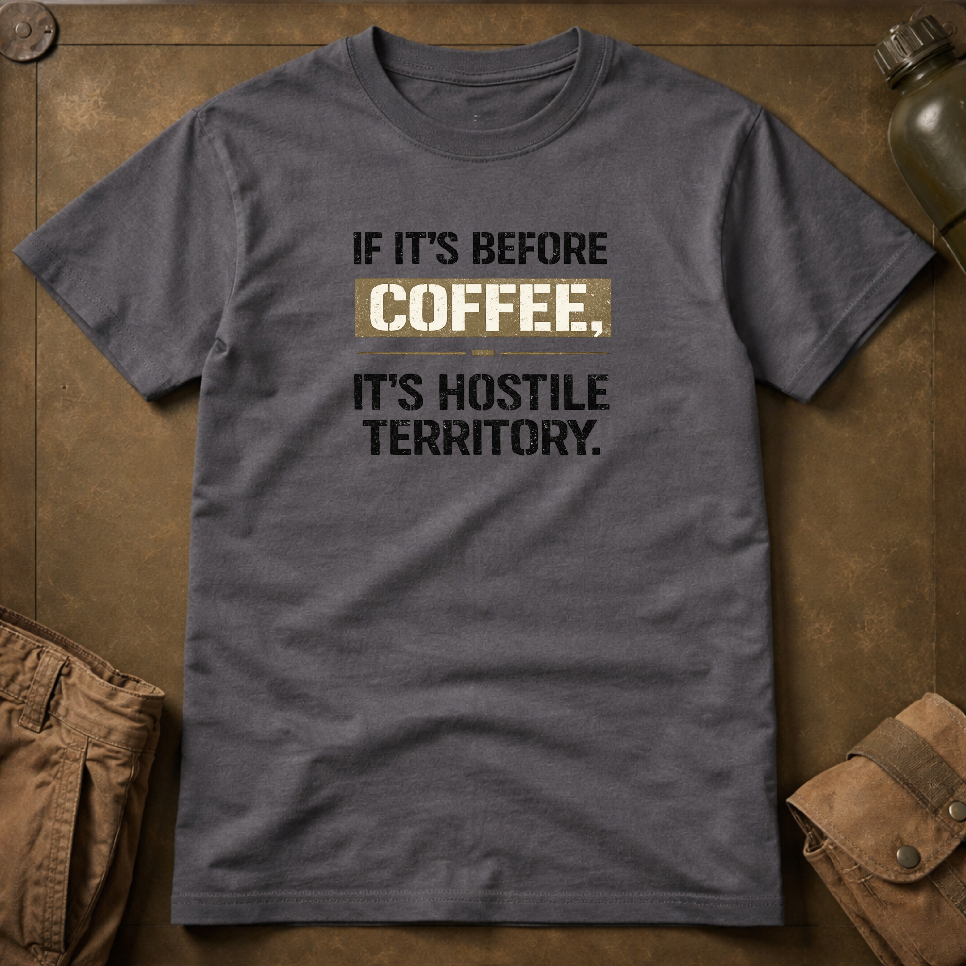 If It's Before Coffee It's Hostile Territory T-Shirt