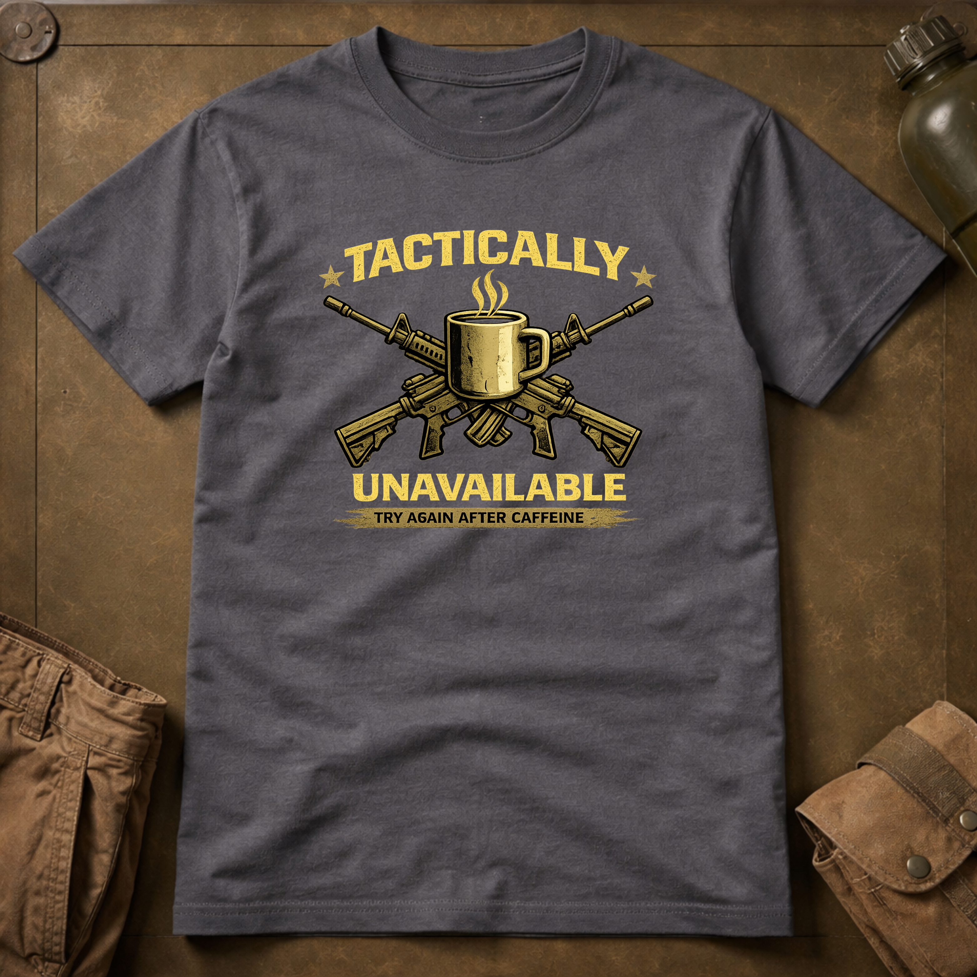 Tactically Unavailable Try Again After Caffeine T-Shirt