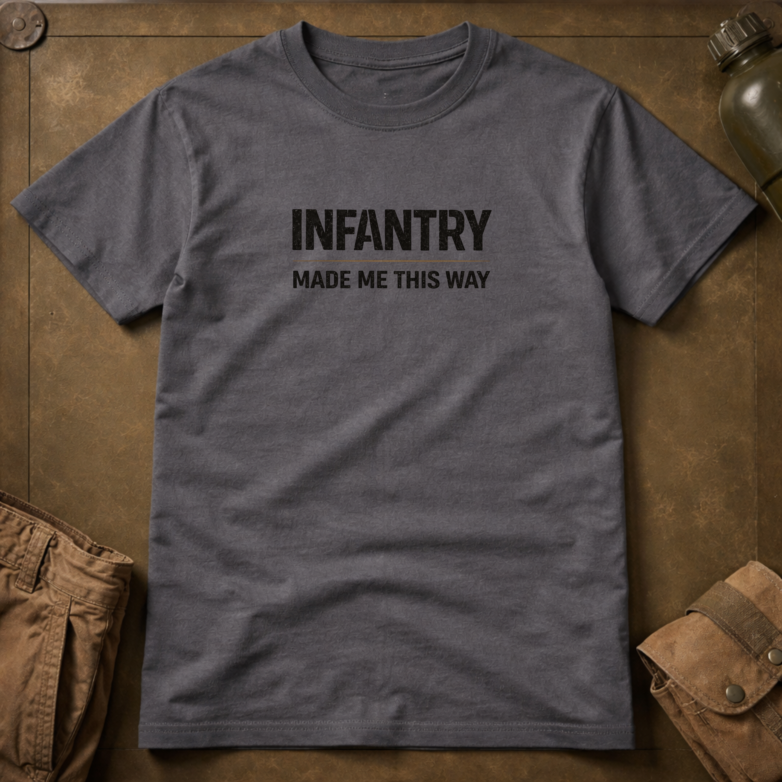 Infantry Made Me This Way T-Shirt