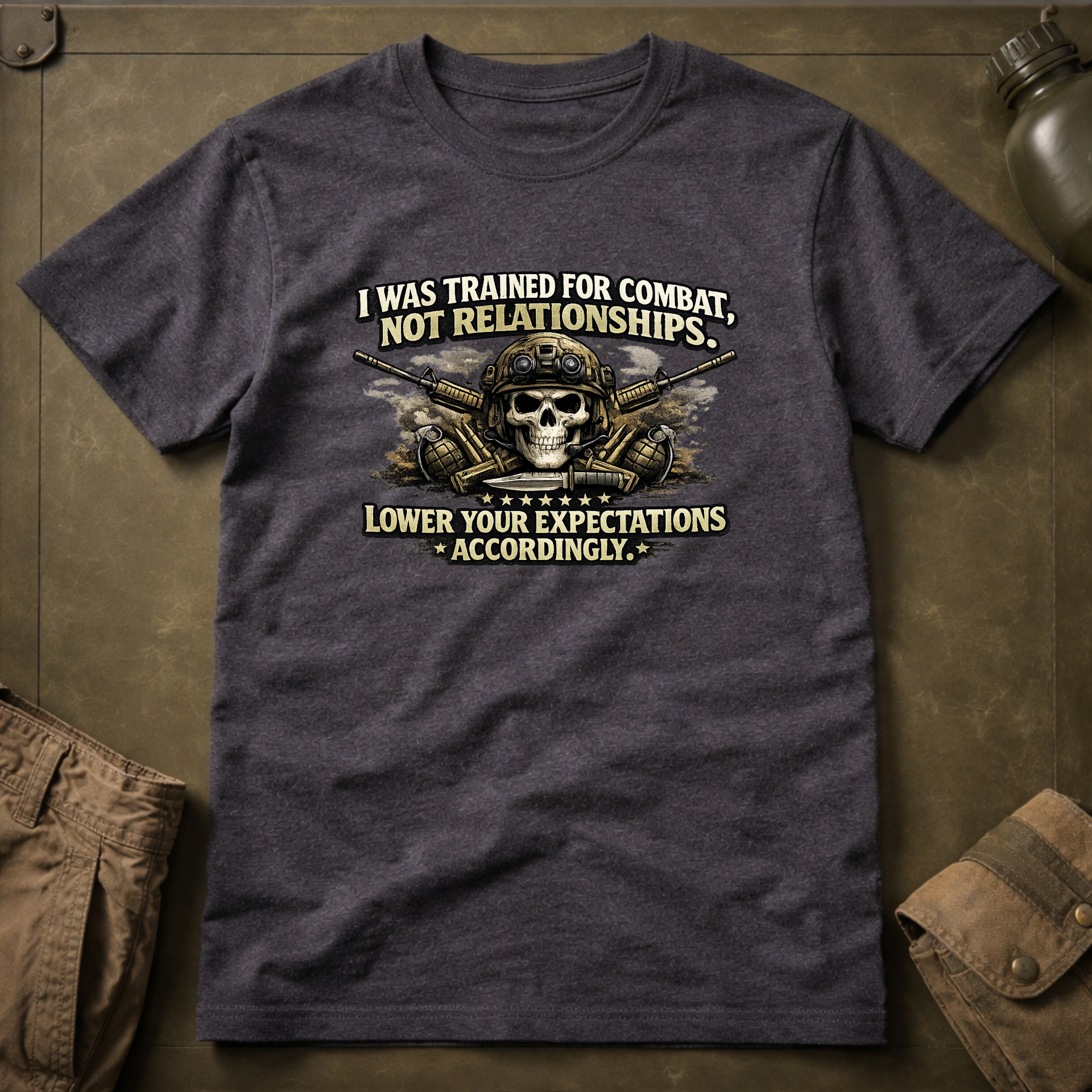 Trained For Combat Not Relationships, Lower Your Expectations T-Shirt