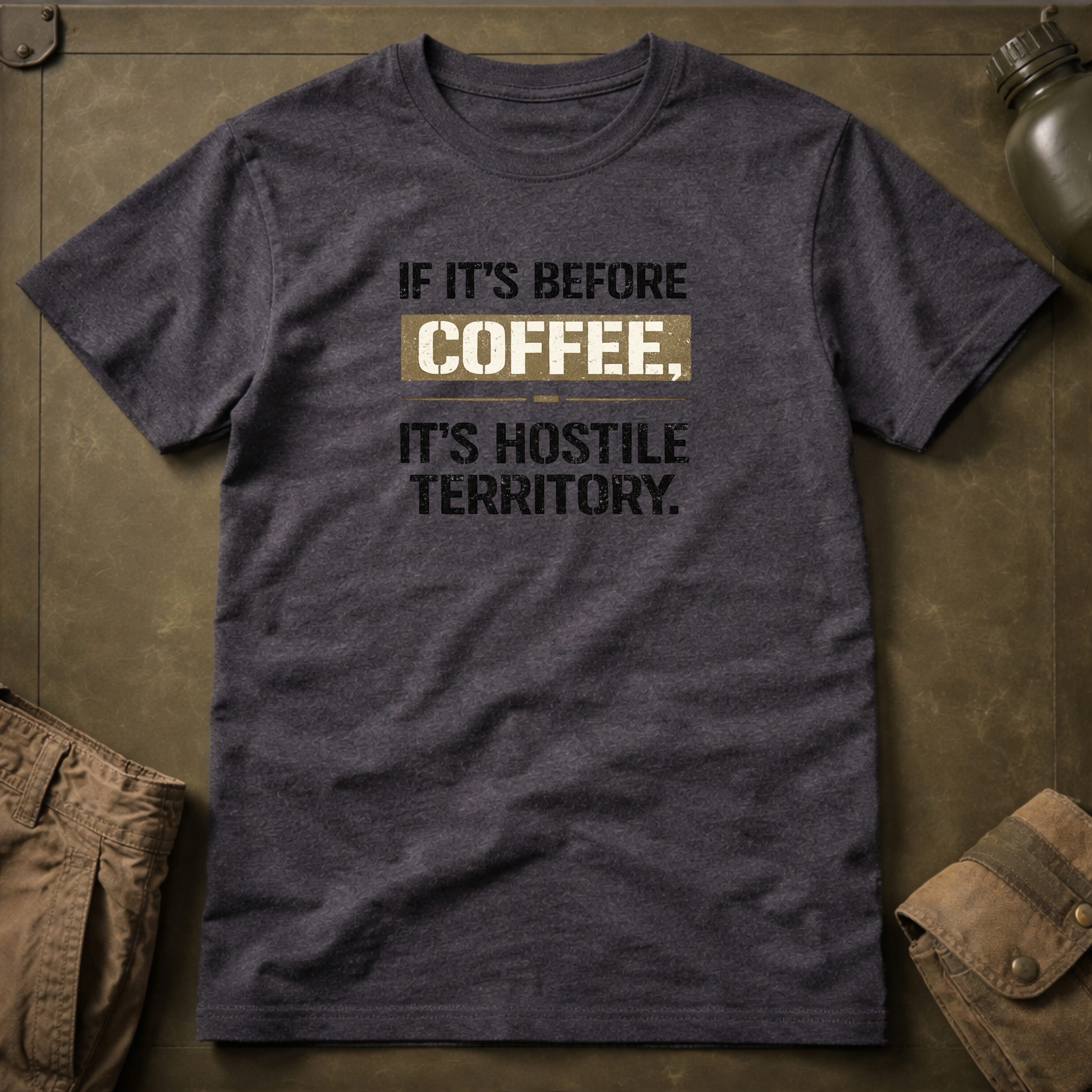 If It's Before Coffee It's Hostile Territory T-Shirt