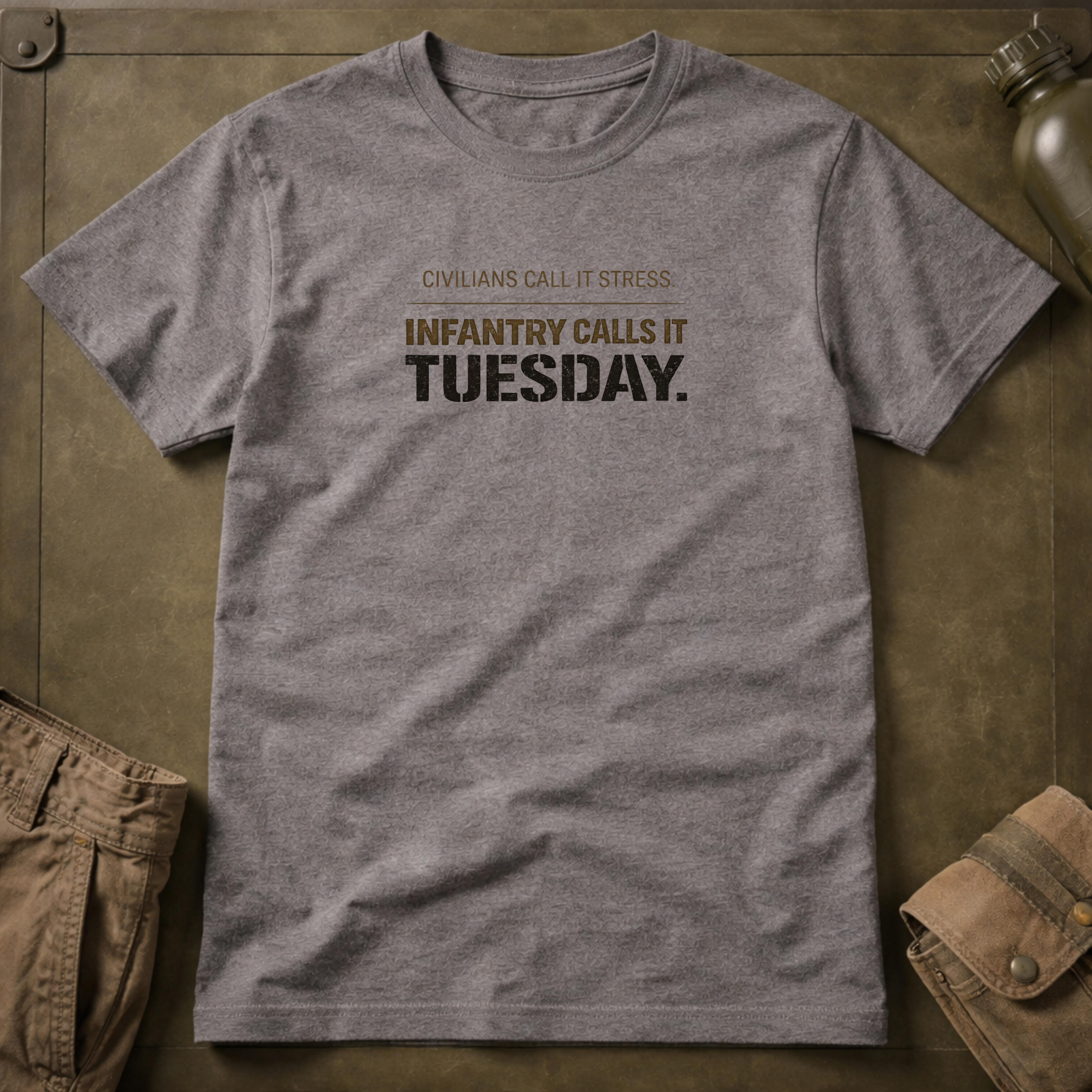 Civilians Call It Stress Infantry Calls It Tuesday T-Shirt