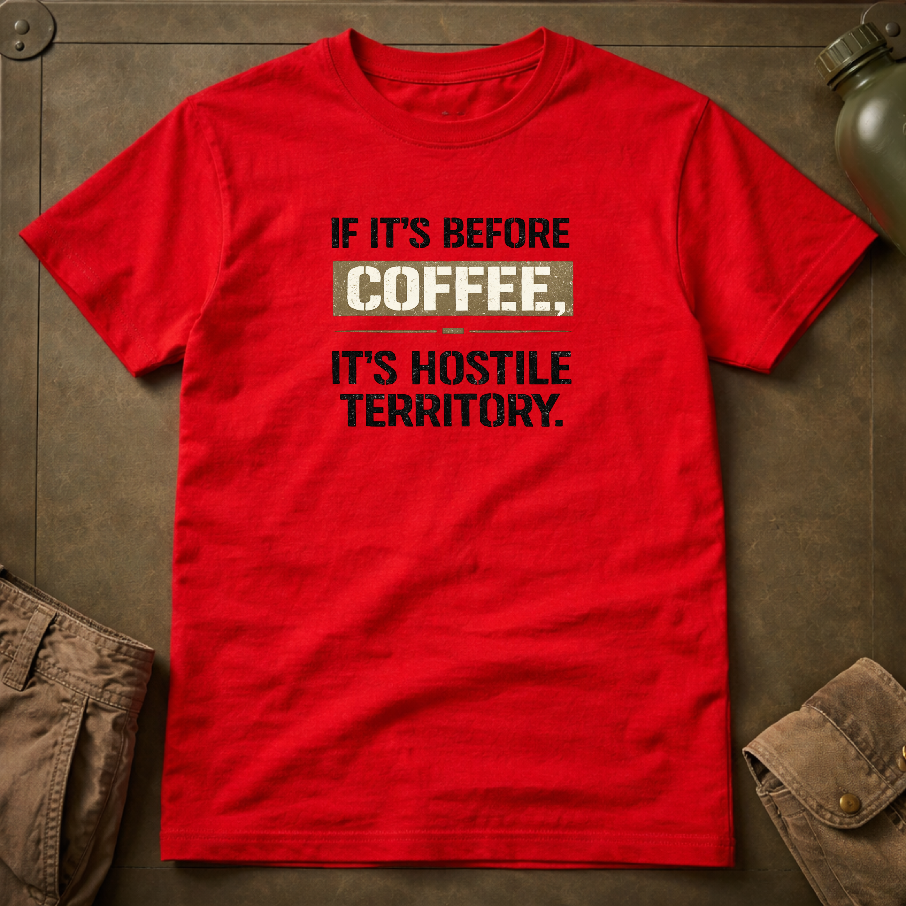 If It's Before Coffee It's Hostile Territory T-Shirt