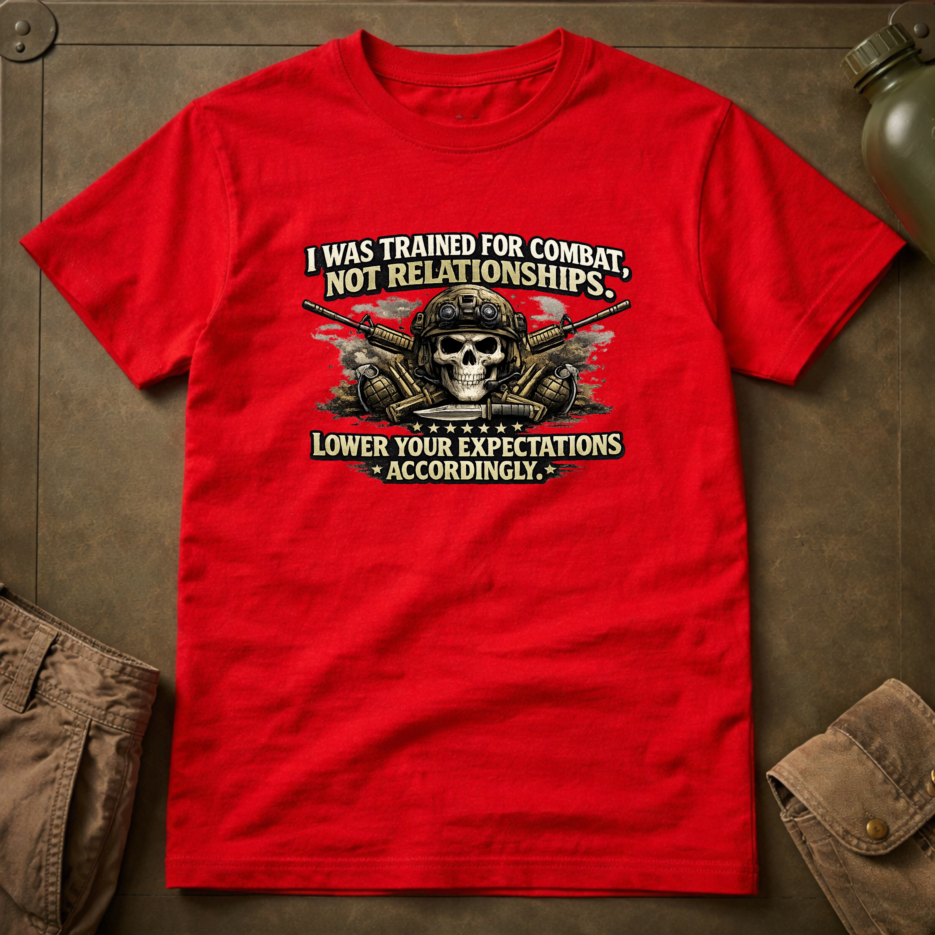 Trained For Combat Not Relationships, Lower Your Expectations T-Shirt