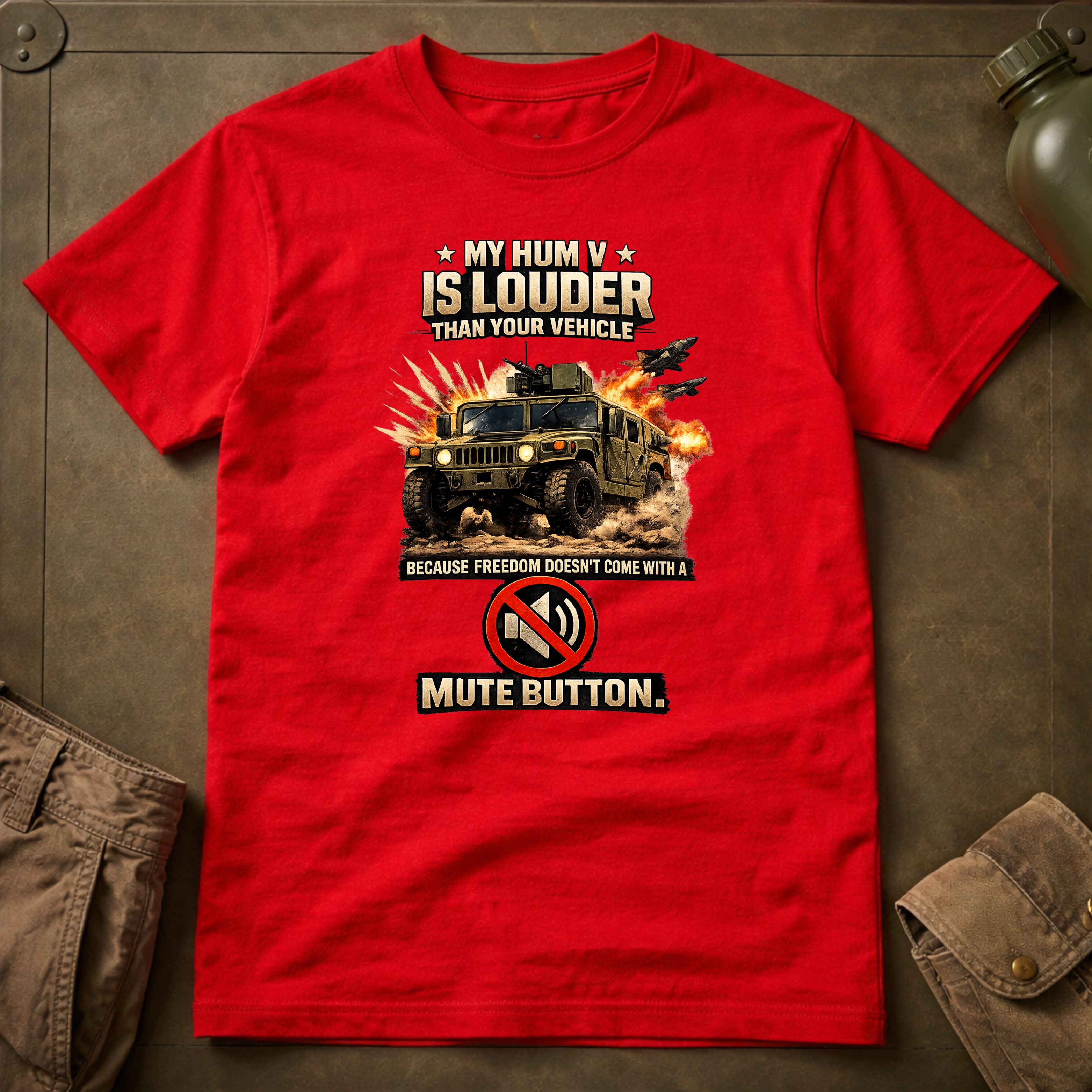 My Hum V Is Louder Than Your Vehicle Because Freedom Has No Mute Button T-Shirt