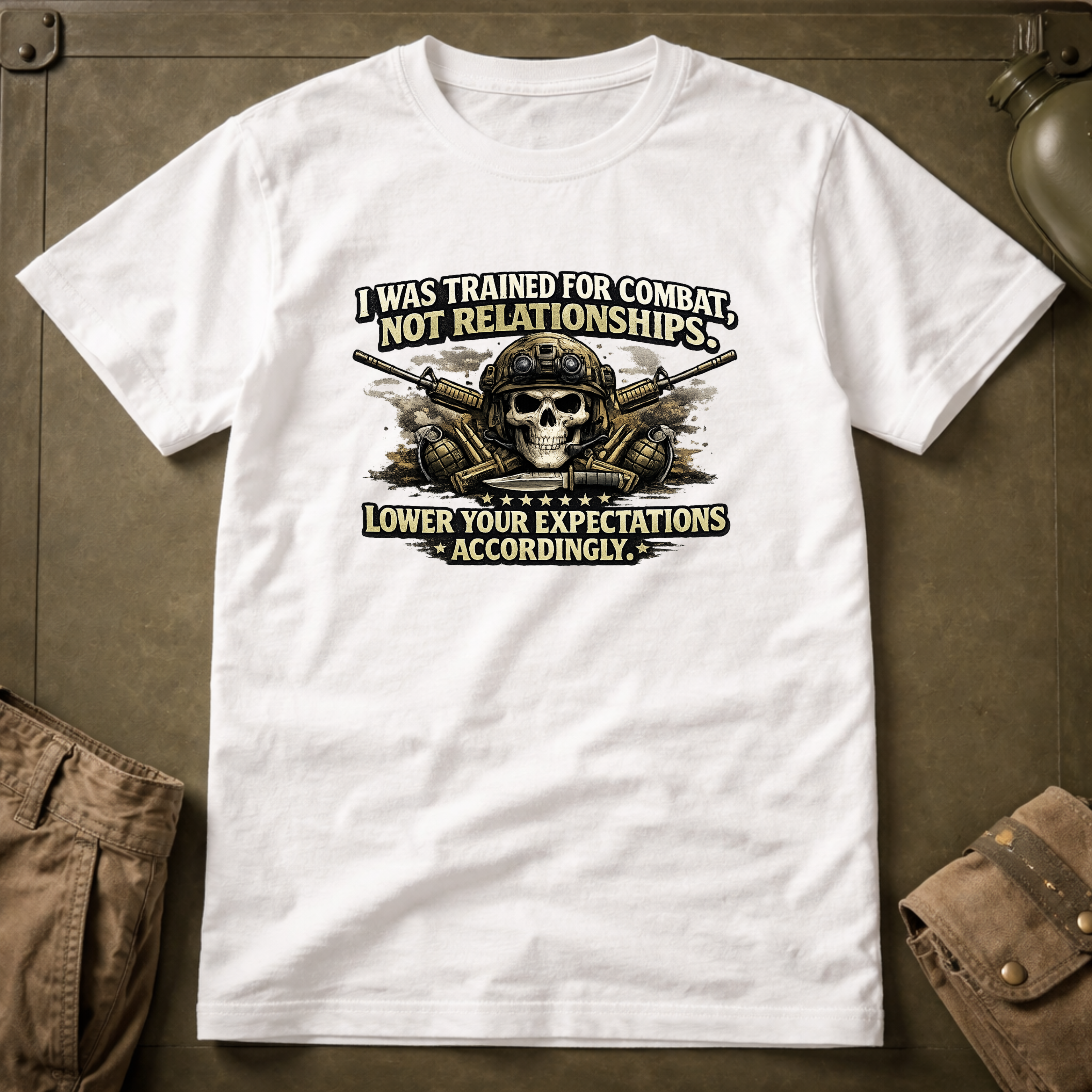 Trained For Combat Not Relationships, Lower Your Expectations T-Shirt