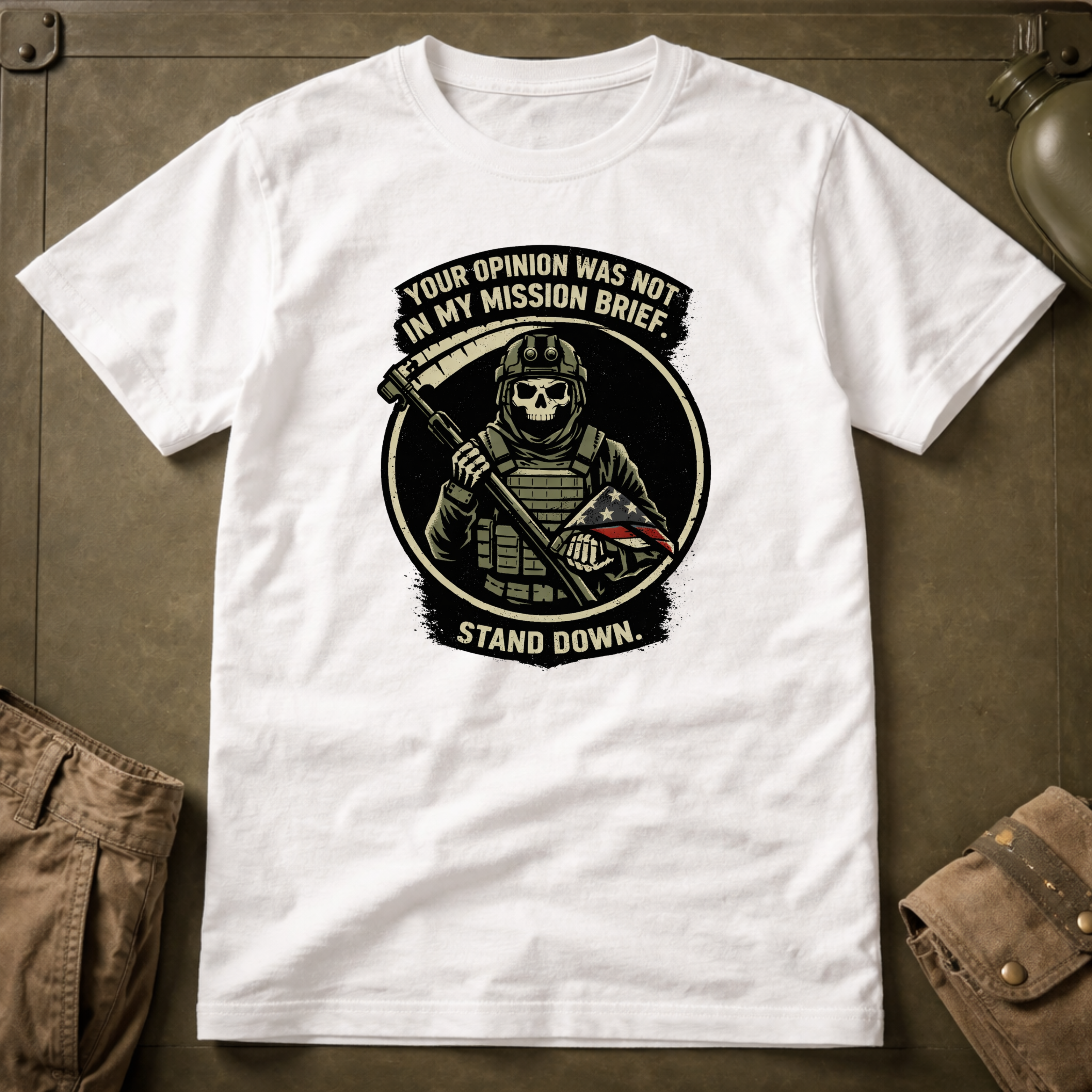 Your Opinion Was Not In My Mission Brief Stand Down T-shirt